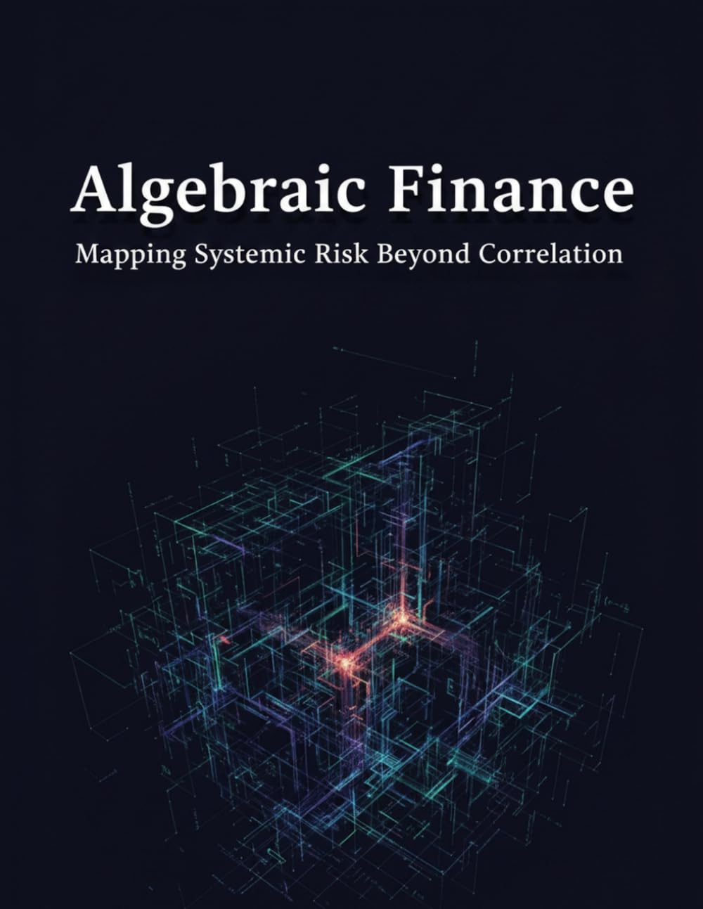 ler totalmente Algebraic Finance: Mapping Systemic Risk Beyond Correlation