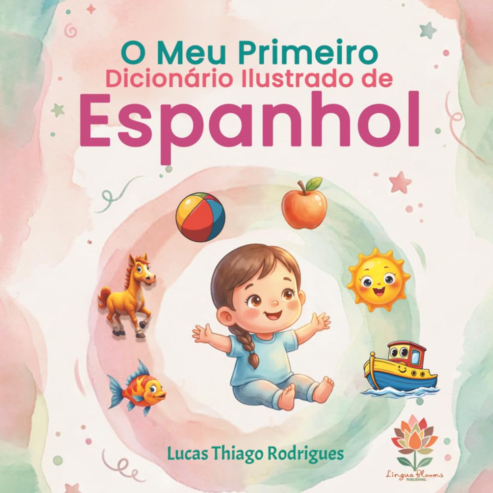 O Meu Primeiro Dicionário Ilustrado de Espanhol: Livro bilingue português-espanhol para crianças | Vocabulário ilustrado com mais de 150 palavras do... | Ideal para o ensino pré-escolar e iniciação baixar o livro de graça