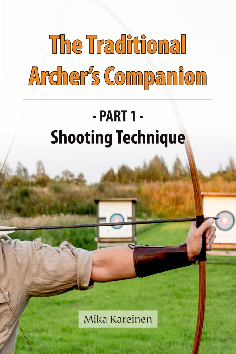 ler totalmente The Traditional Archer’s Companion - Part 1 - Shooting Technique