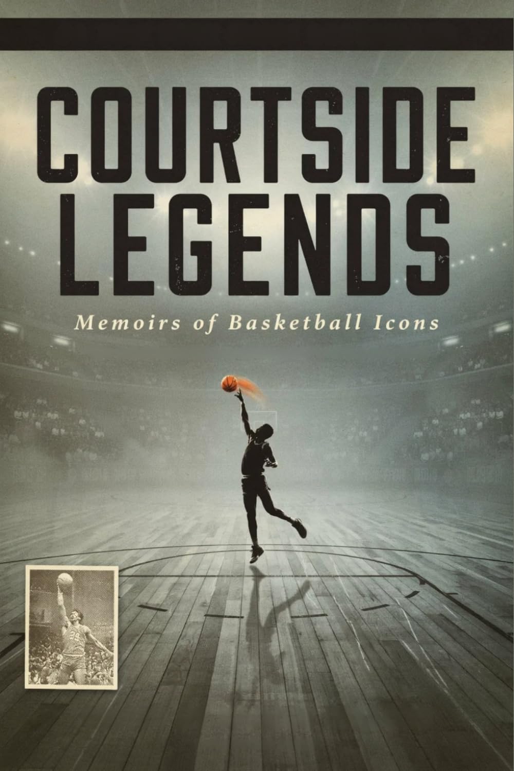 Courtside Legends: Memoirs of Basketball Icons baixar livro de graça