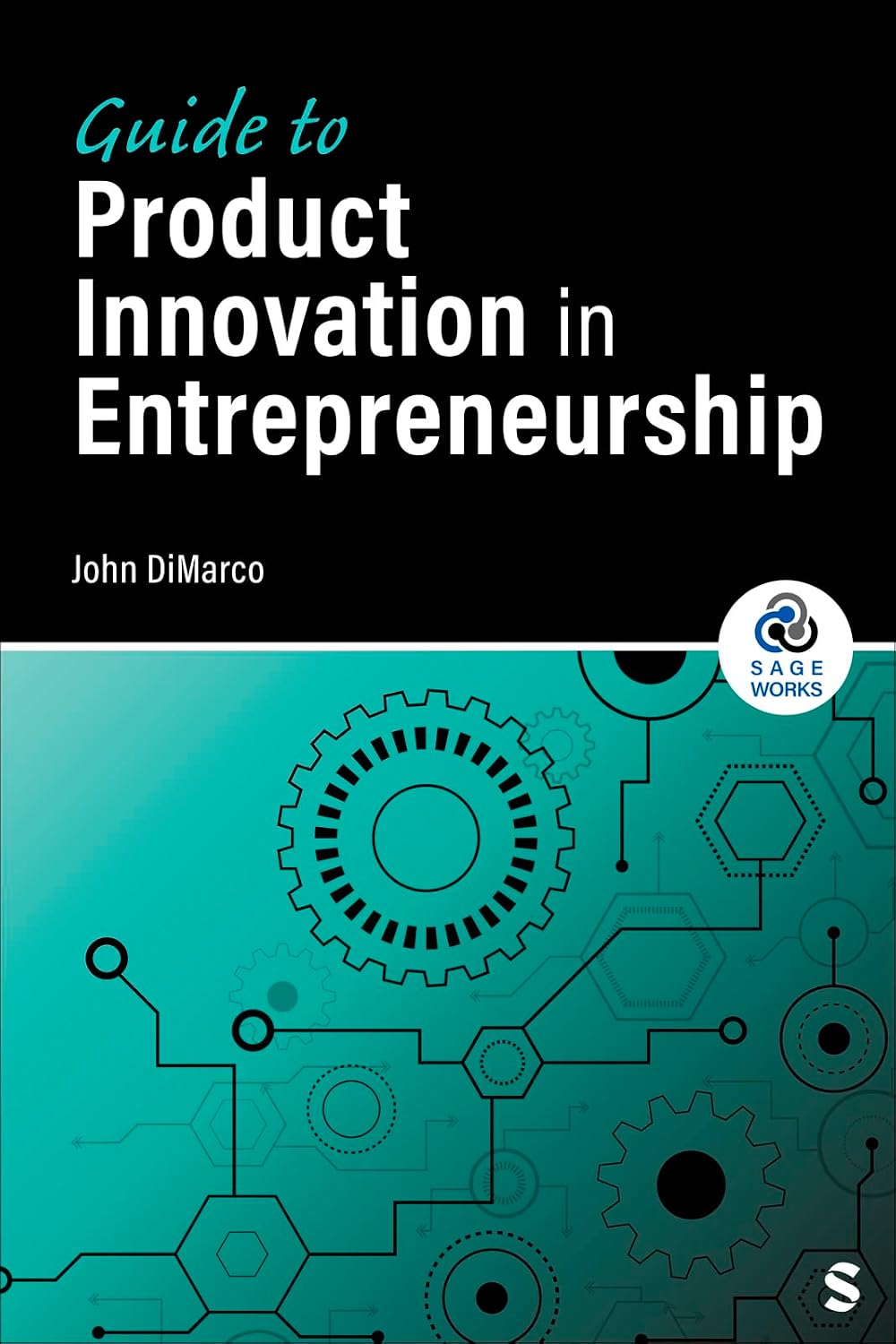Guide to Product Innovation in Entrepreneurship (SAGE Works) (English Edition)