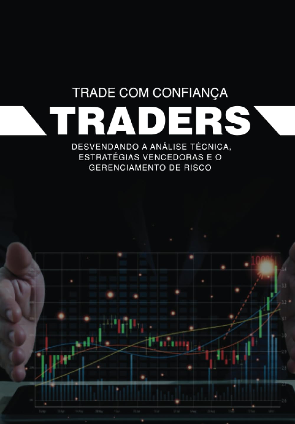 Traders: Como a análise técnica pode ajudá-lo a tomar decisões mais assertivas no mercado financeiro. (Traders - Análise Técnica) (Portuguese Edition) baixar o livro de graça
