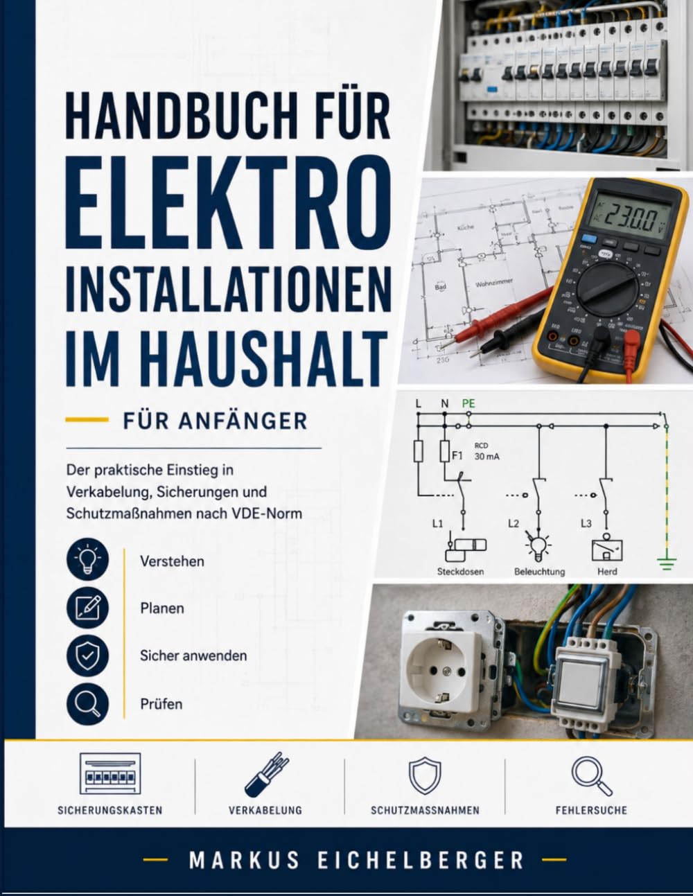 ler totalmente Handbuch für Elektroinstallationen im Haushalt für Anfänger: Der praktische Einstieg in Verkabelung, Sicherungen und Schutzmaßnahmen nach VDE-Norm (German Edition)