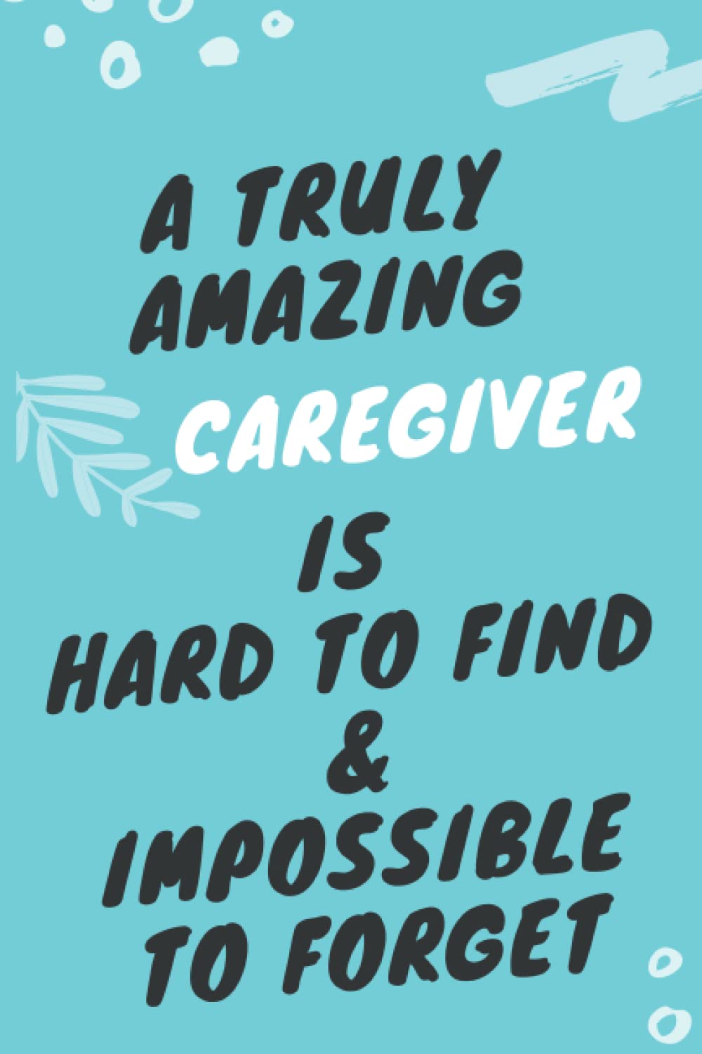 Amazing Caregiver is Hard to find & Impossible to forget Caregiver Funny Joke Appreciation & Encouragement Gift Idea for Caregivers Thank You Gag... Notebook Gifts Caregiver Appreciation Gifts baixar o livro de graça
