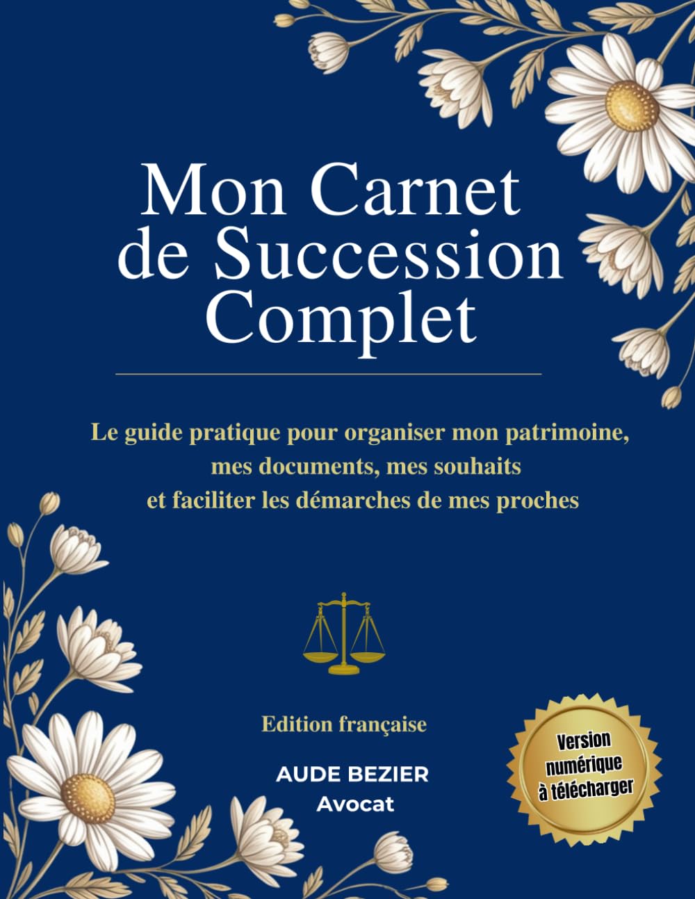 capítulo por capítulo baixar Mon Carnet de Succession Complet: Le guide pratique pour organiser mon patrimoine, rassembler mes documents, exprimer mes souhaits et faciliter les démarches de mes proches (French Edition)