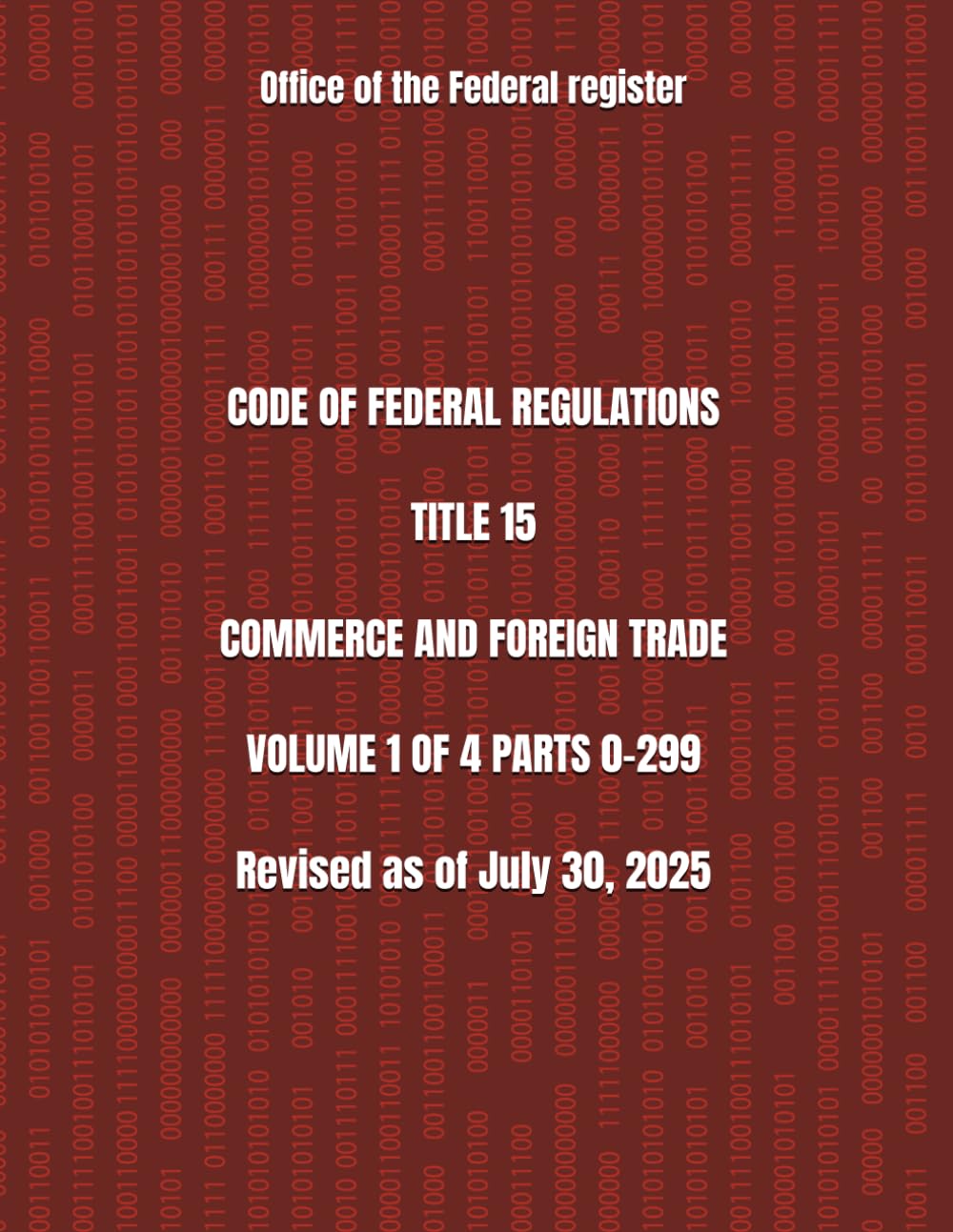 ler totalmente CODE OF FEDERAL REGULATIONS TITLE 15 COMMERCE AND FOREIGN TRADE VOLUME 1 OF 4 PARTS 0-299 Revised as of July 30, 2025 2025 EDITION