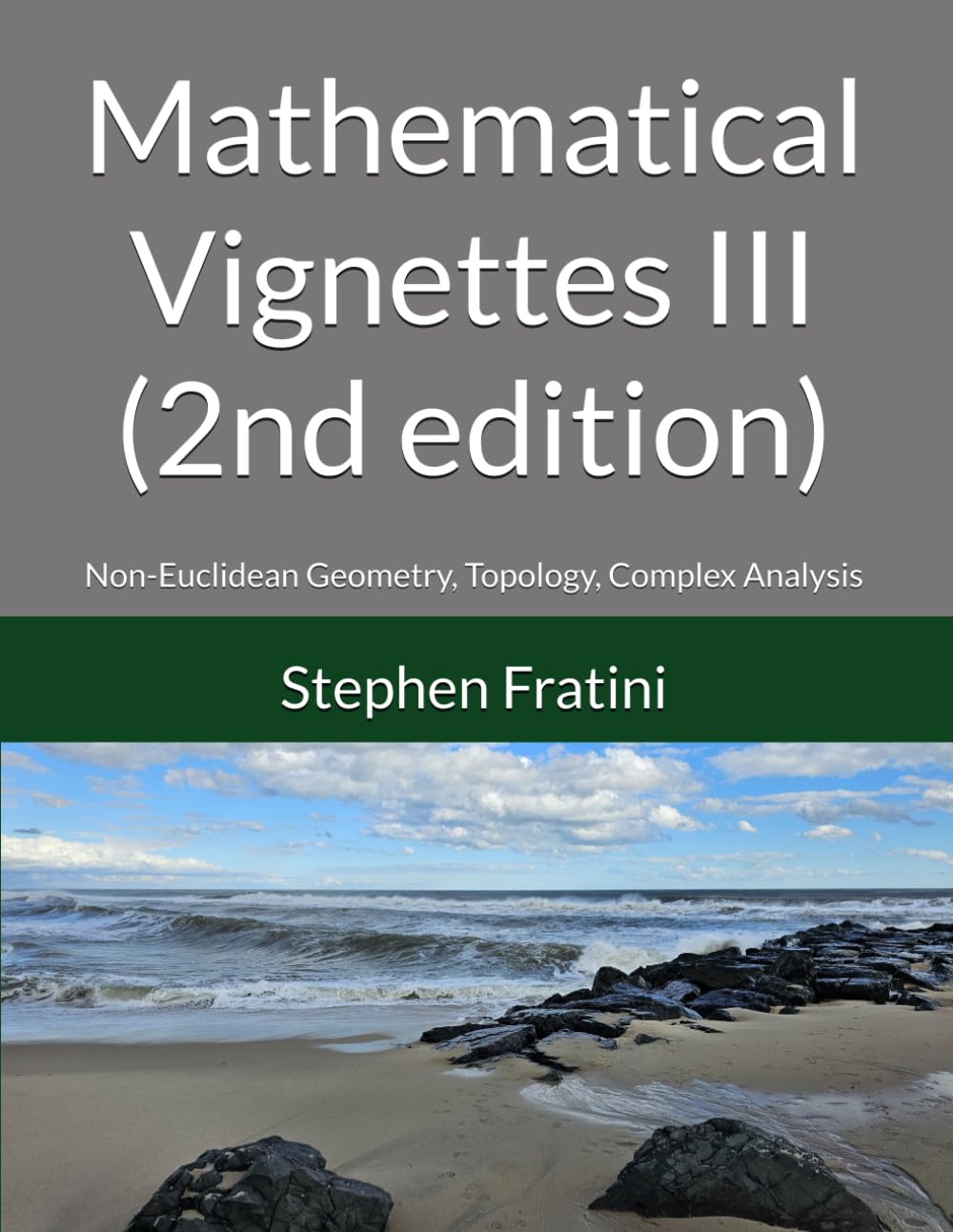 Mathematical Vignettes III (2nd edition): Introductions to non-Euclidean geometry, topology and complex analysis