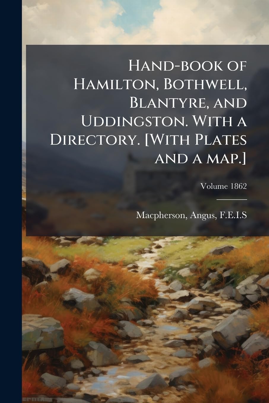 Hand-book of Hamilton, Bothwell, Blantyre, and Uddingston. With a Directory. [With Plates and a map.]; Volume 1862 baixar o livro de graça