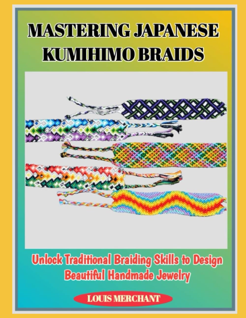 MASTERING JAPANESE KUMIHIMO BRAIDS: Unlock Traditional Braiding Skills to Design Beautiful Handmade Jewelry baixar livro de graça