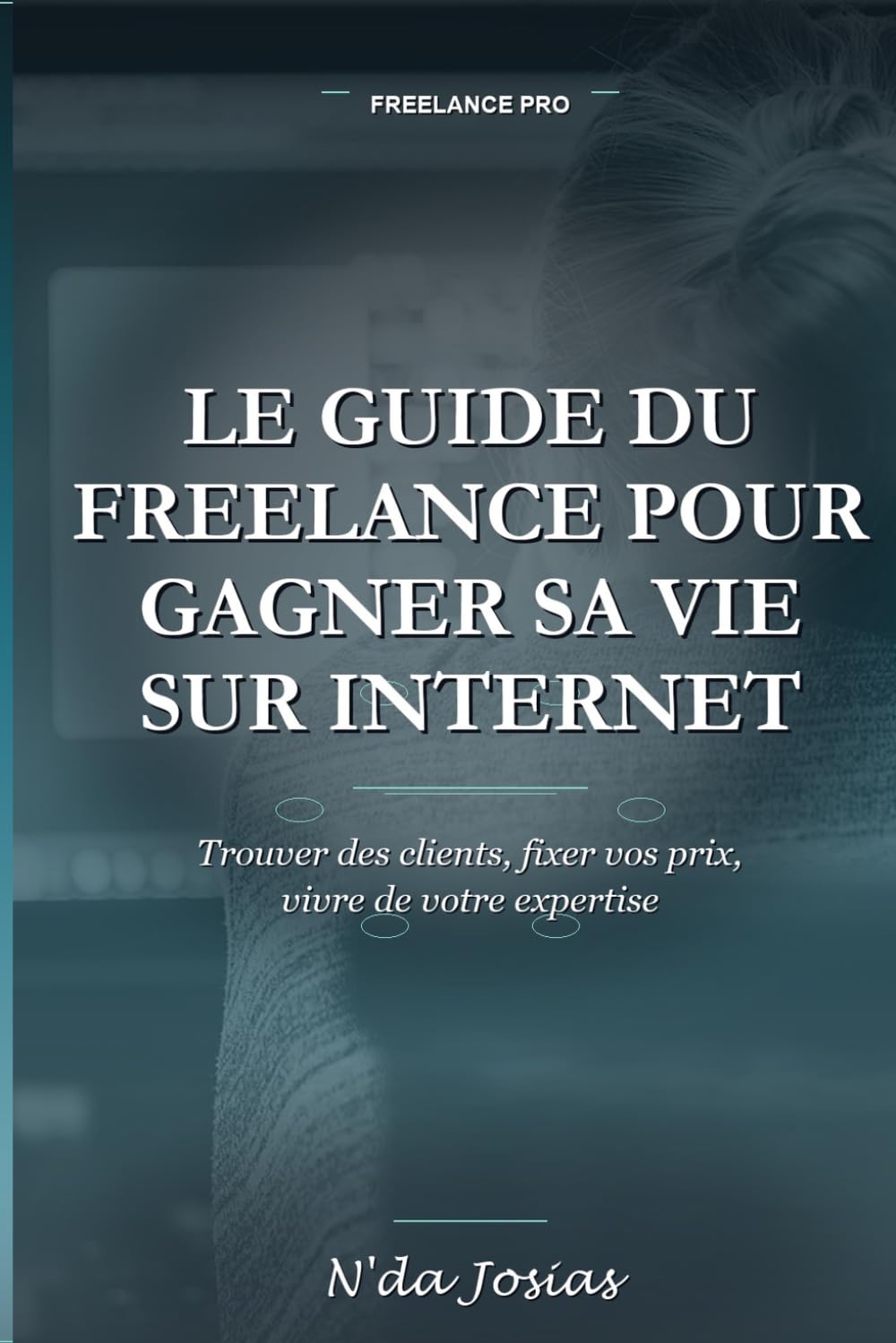 Le Guide du Freelance pour Gagner sa Vie sur Internet: Comment Trouver des Clients, Vendre ses Services en Ligne et Construire une Activité Rentable (French Edition) baixar livro de graça