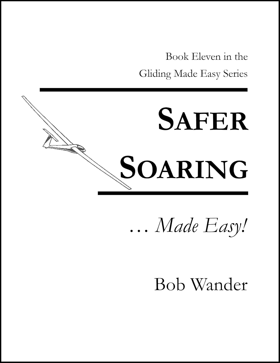 ler totalmente Safer Soaring... Made Easy! (The Gliding... Made Easy! Series by Bob Wander) (English Edition)