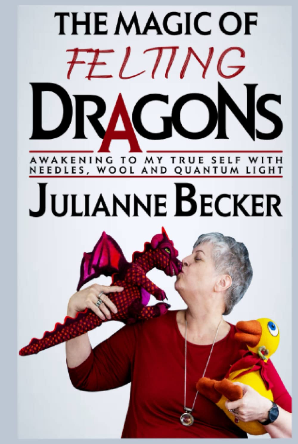 capítulo por capítulo baixar The Magic of Felting Dragons: Awakening to My True Self with Needles, Wool and Quantum Light