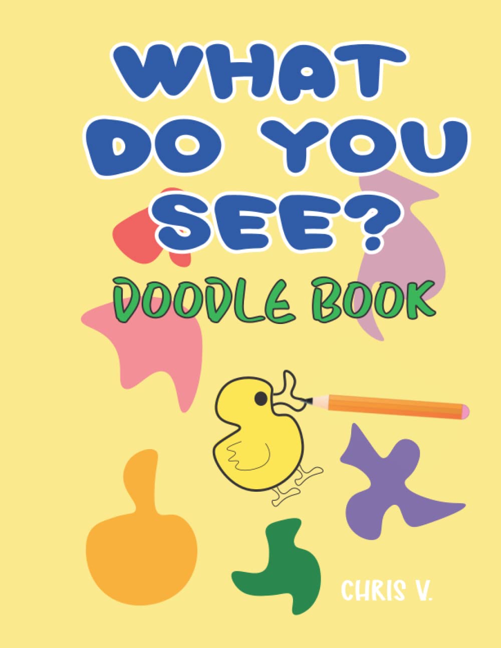 What do you see? Doodle Book Drawings for beginners Kids & Adults: Best-ever Doodling Book - Family and friends game night baixar o livro de graça