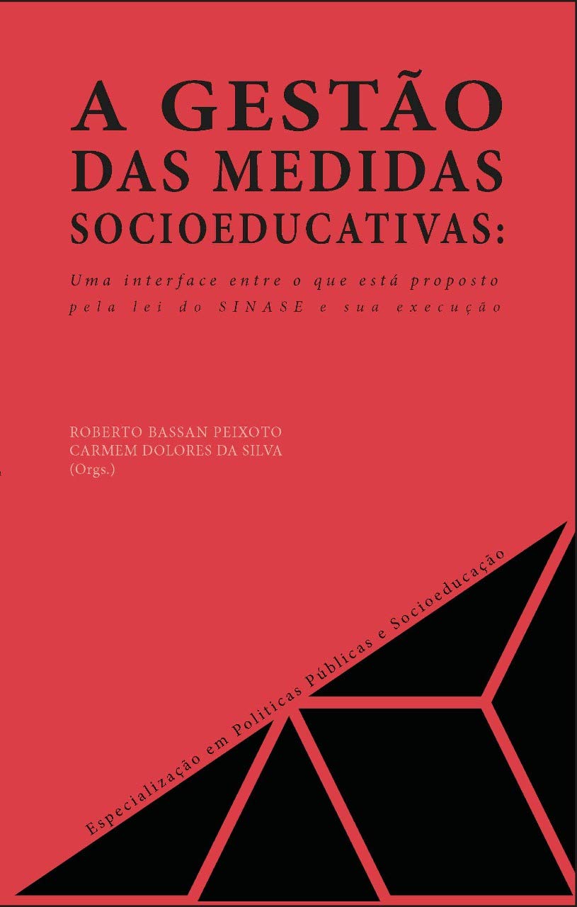 ler totalmente A GESTÃO DAS MEDIDAS SOCIOEDUCATIVAS: UMA INTERFACE ENTRE O QUE ESTÁ PROPOSTO PELA LEI DO SINASE E SUA EXECUÇÃO (Especialização em Políticas Públicas e Socioeducação Livro 1)