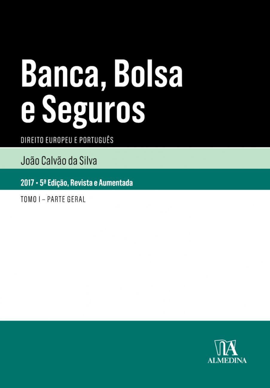 Banca, Bolsa e Seguros: Direito Europeu e Português - Tomo I - Parte Geral baixar livro de graça
