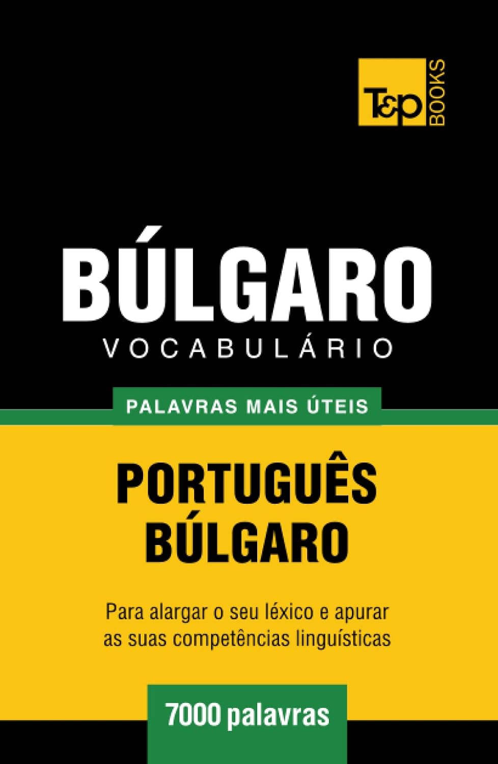 Vocabulário Português-Búlgaro - 7000 palavras mais úteis (European Portuguese Collection) (Portuguese Edition)