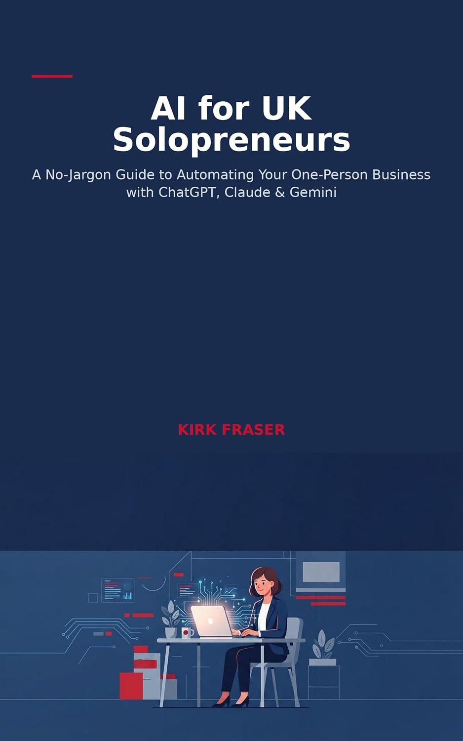 ler totalmente AI for UK Solopreneurs: A No-Jargon Guide to Automating Your One-Person Business with ChatGPT, Claude & Gemini (English Edition)