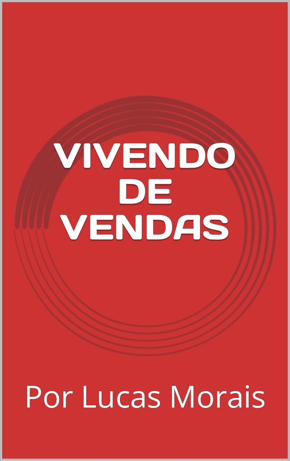 VIVENDO DE VENDAS: Por Lucas Morais baixar livro de graça