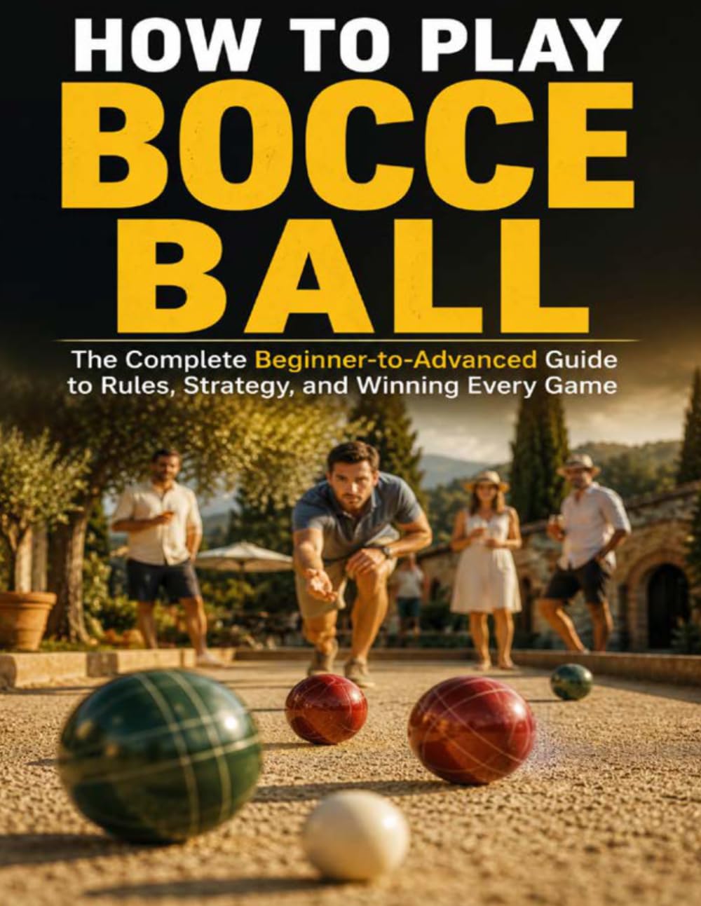 capítulo por capítulo baixar HOW TO PLAY BOCCE BALL: The Complete Beginner to Advanced Guide to Rules, Strategy, and Winning Every Game