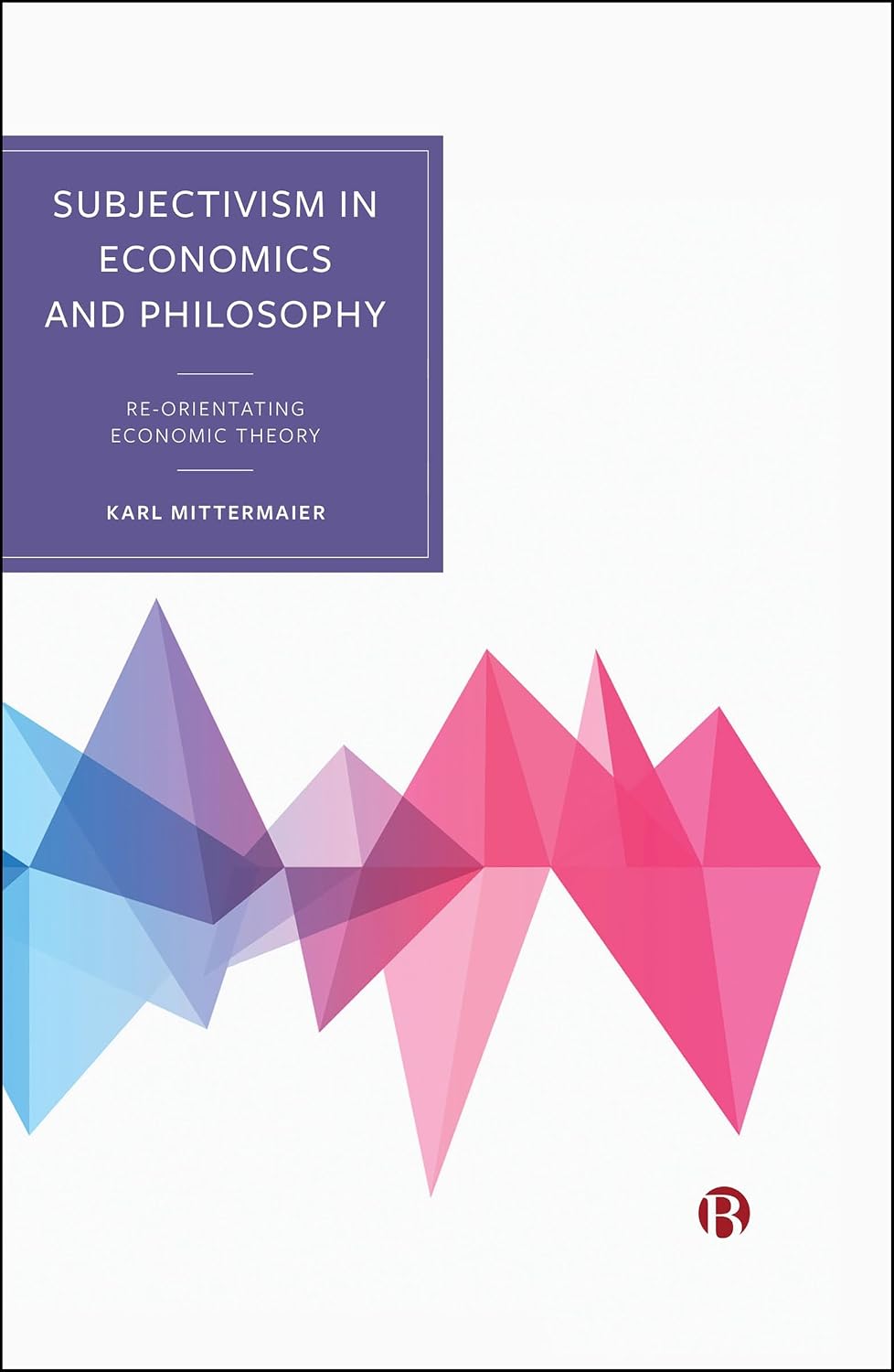Subjectivism in Economics and Philosophy: Re-orientating Economic Theory (English Edition)