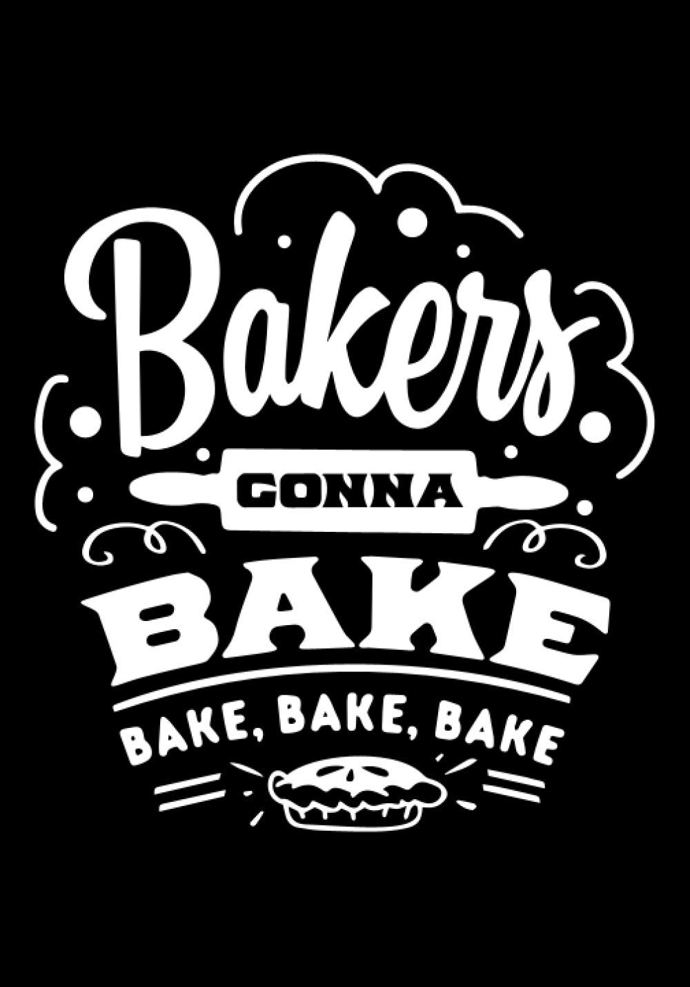 Bakers Gonna Bake: Blank Recipe Book to Write In for Women, Food Cookbook Design, Document Notes Your Favorite Journal baixar o livro de graça