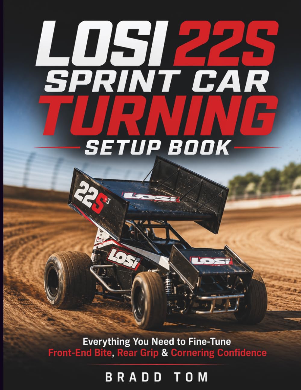 Losi 22S Sprint Car Turning Setup book: Everything You Need to Fine-Tune Front-End Bite, Rear Grip & Cornering Confidence baixar o livro de graça