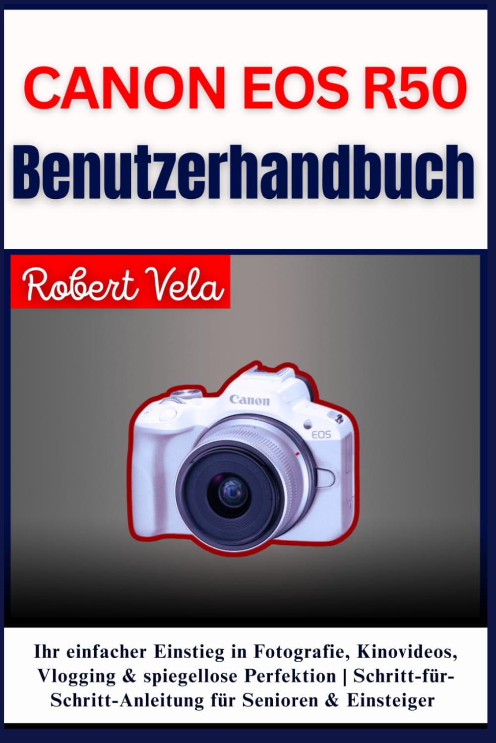 CANON EOS R50 Benutzerhandbuch: Ihr einfacher Einstieg in Fotografie, Kinovideos, Vlogging & spiegellose Perfektion | Schritt-für-Schritt-Anleitung für Senioren & Einsteiger (German Edition) baixar o livro de graça
