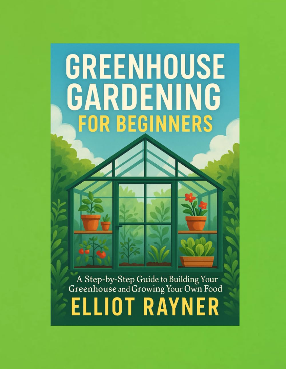 ler totalmente Greenhouse Gardening for Beginners: A Step-by-Step Guide to Building Your Greenhouse and Growing Your Own Food