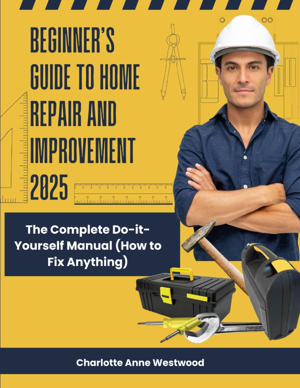 Beginner’s Guide to Home Repair and Improvement 2025: The Complete Do-it-Yourself Manual (How to Fix Anything) baixar livro de graça
