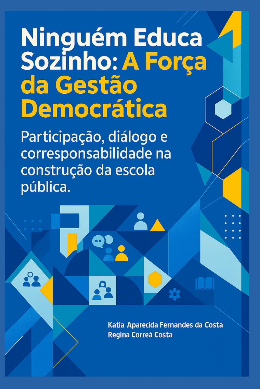 Ninguém Educa Sozinho: A Força da Gestão Democrática: Participação, diálogo e corresponsabilidade na construção da escola pública. (Portuguese Edition) baixar livro de graça