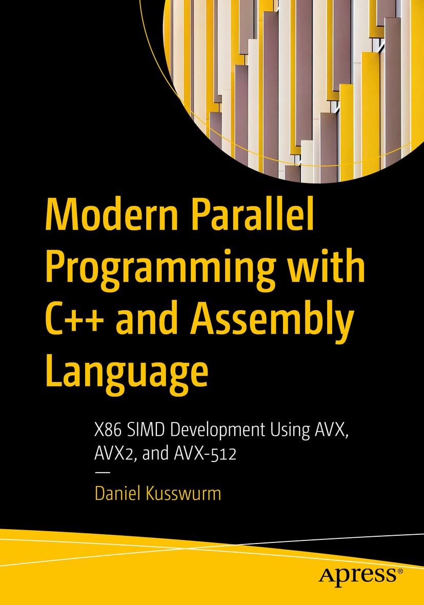 Modern Parallel Programming with C++ and Assembly Language: X86 Simd Development Using Avx, Avx2, and Avx-512 baixar o livro de graça