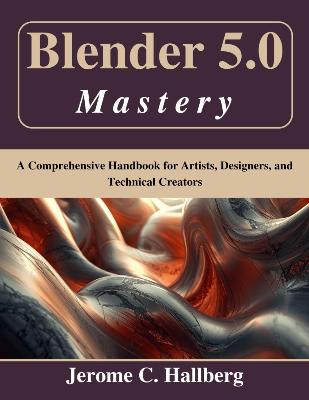 capítulo por capítulo baixar Blender 5.0 Mastery: A Comprehensive Handbook for Artists, Designers, and Technical Creators