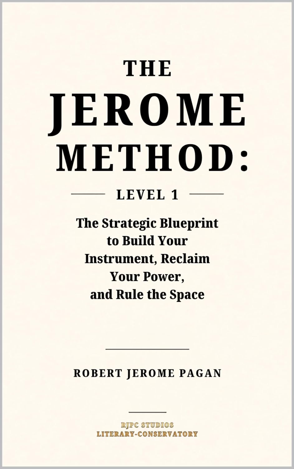The Jerome Method: Level 1: The Strategic Blueprint to Build Your Instrument, Reclaim Your Power, and Rule the Space (Jerome Method Text Books and Theory) (English Edition) baixar o livro de graça