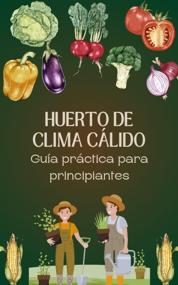 Huerto de Clima Cálido: Guía Práctica para Principiantes (Spanish Edition) baixar livro de graça