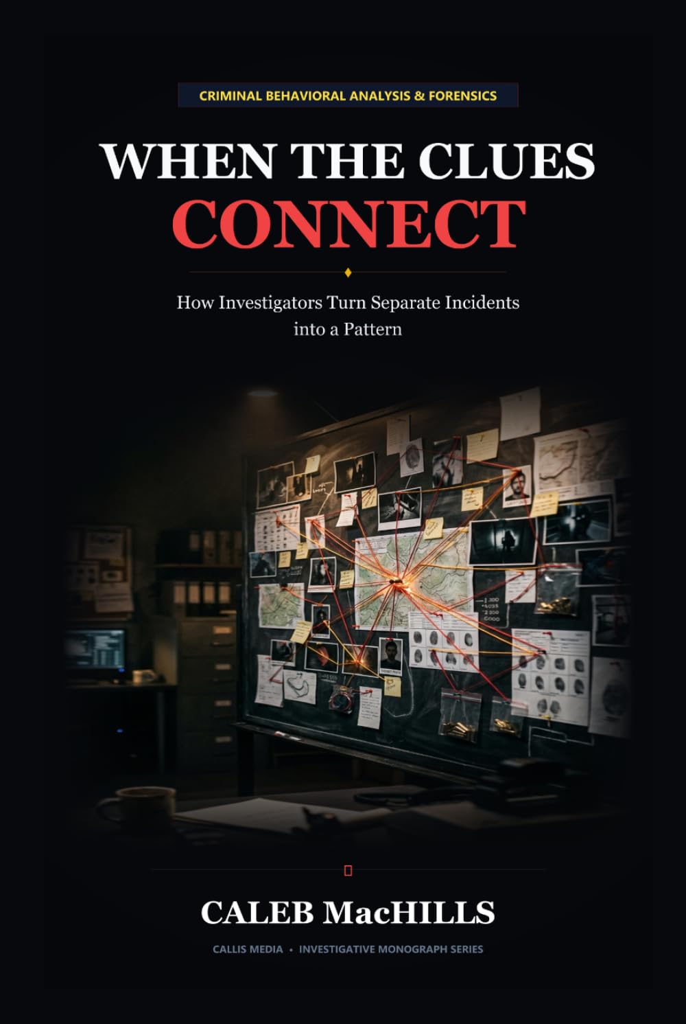 ler totalmente WHEN THE CLUES CONNECT: How Investigators Turn Separate Incidents into a Pattern