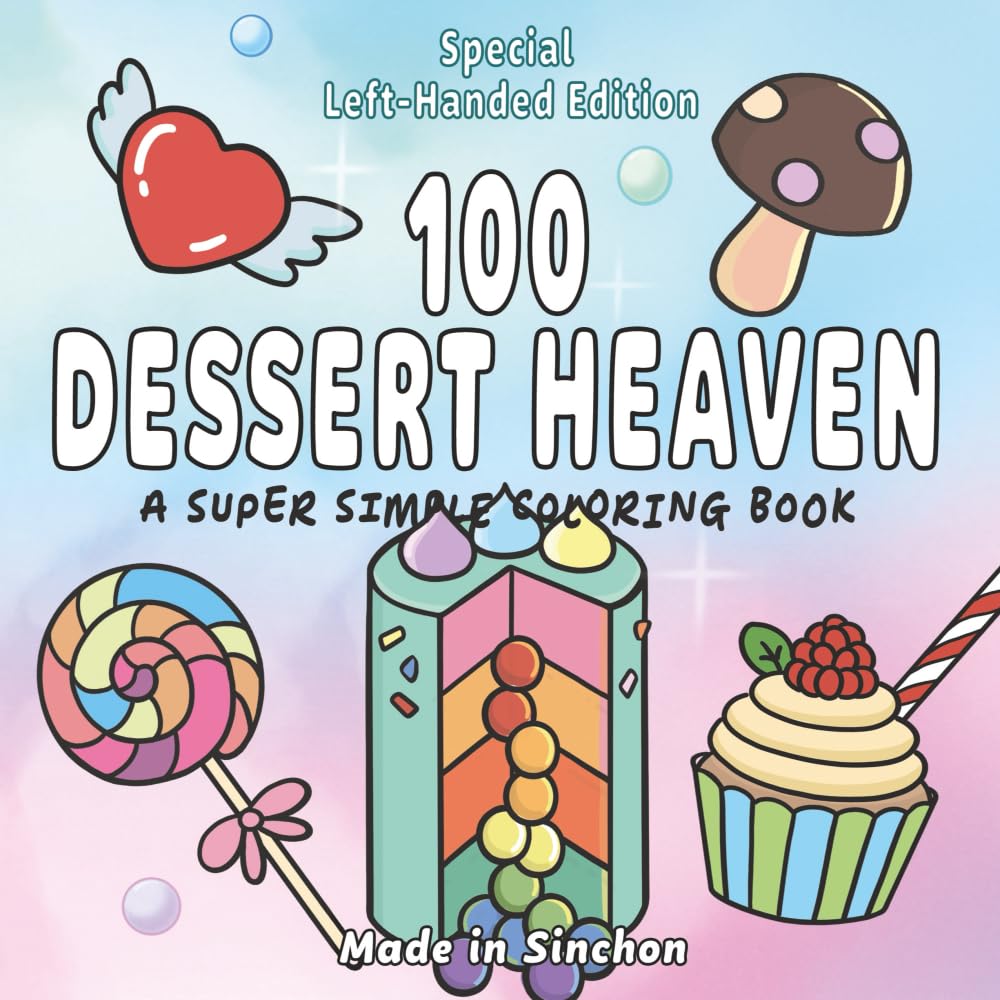 Dessert Heaven: A Left-Handed Friendly Coloring Book for Adults and Kids, with 100 Super Simple, Bold, and Easy Designs Inspired by Desserts, Treats,... and Relaxing — Special Left-Handed Edition baixar livro de graça