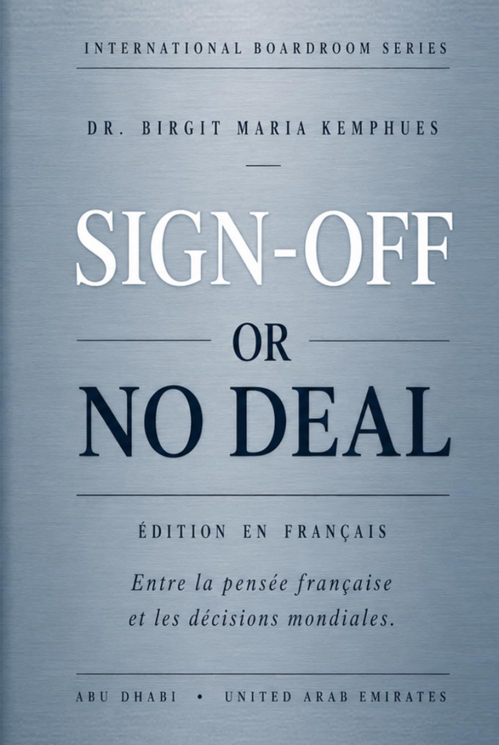 SIGN-OFF OR NO DEAL: Entre la pensée française et les décisions mondiales (International Boardroom Series) (French Edition) baixar livro de graça