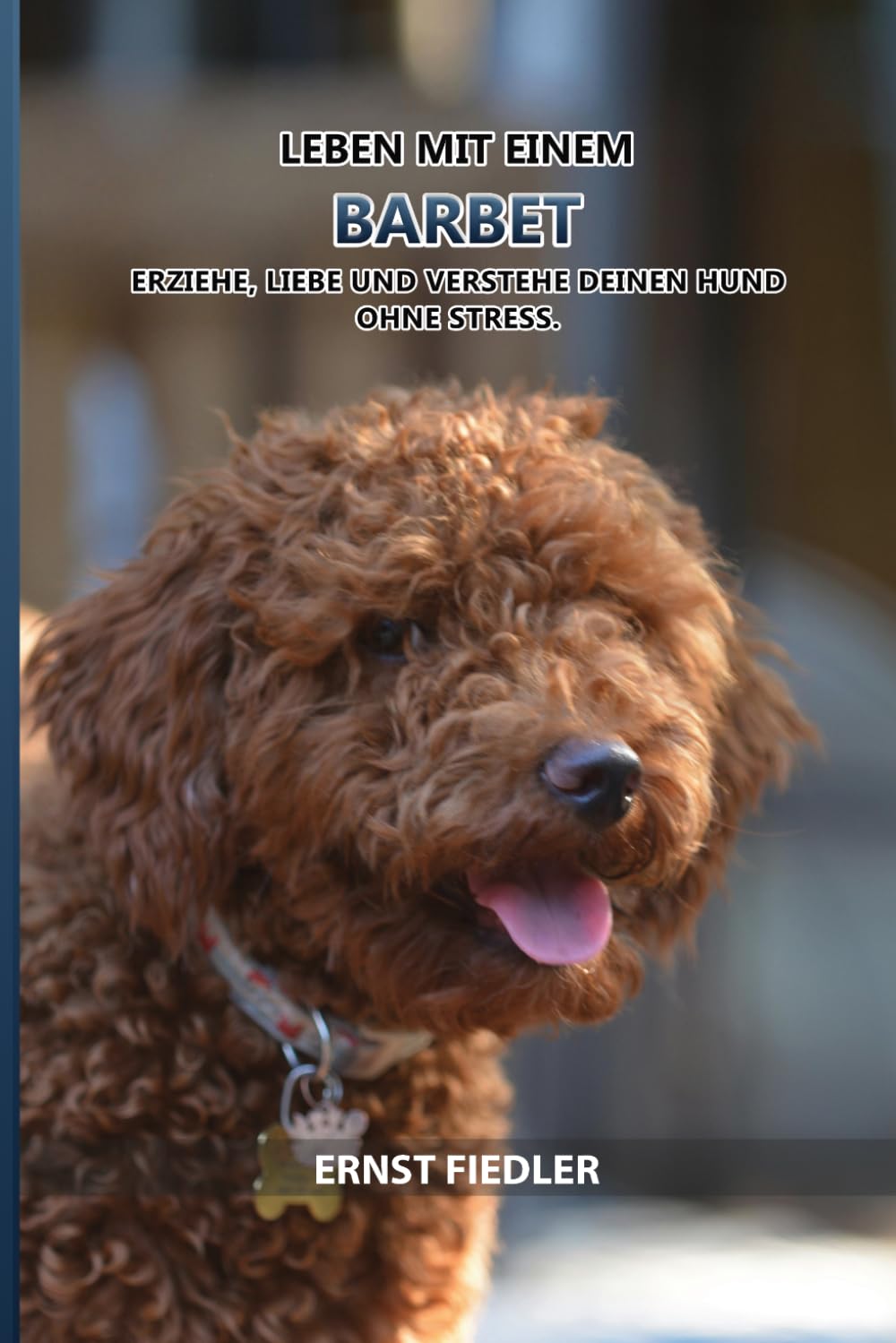 Leben mit einem Barbet: Erziehe, liebe und verstehe deinen Hund ohne Stress. baixar o livro de graça