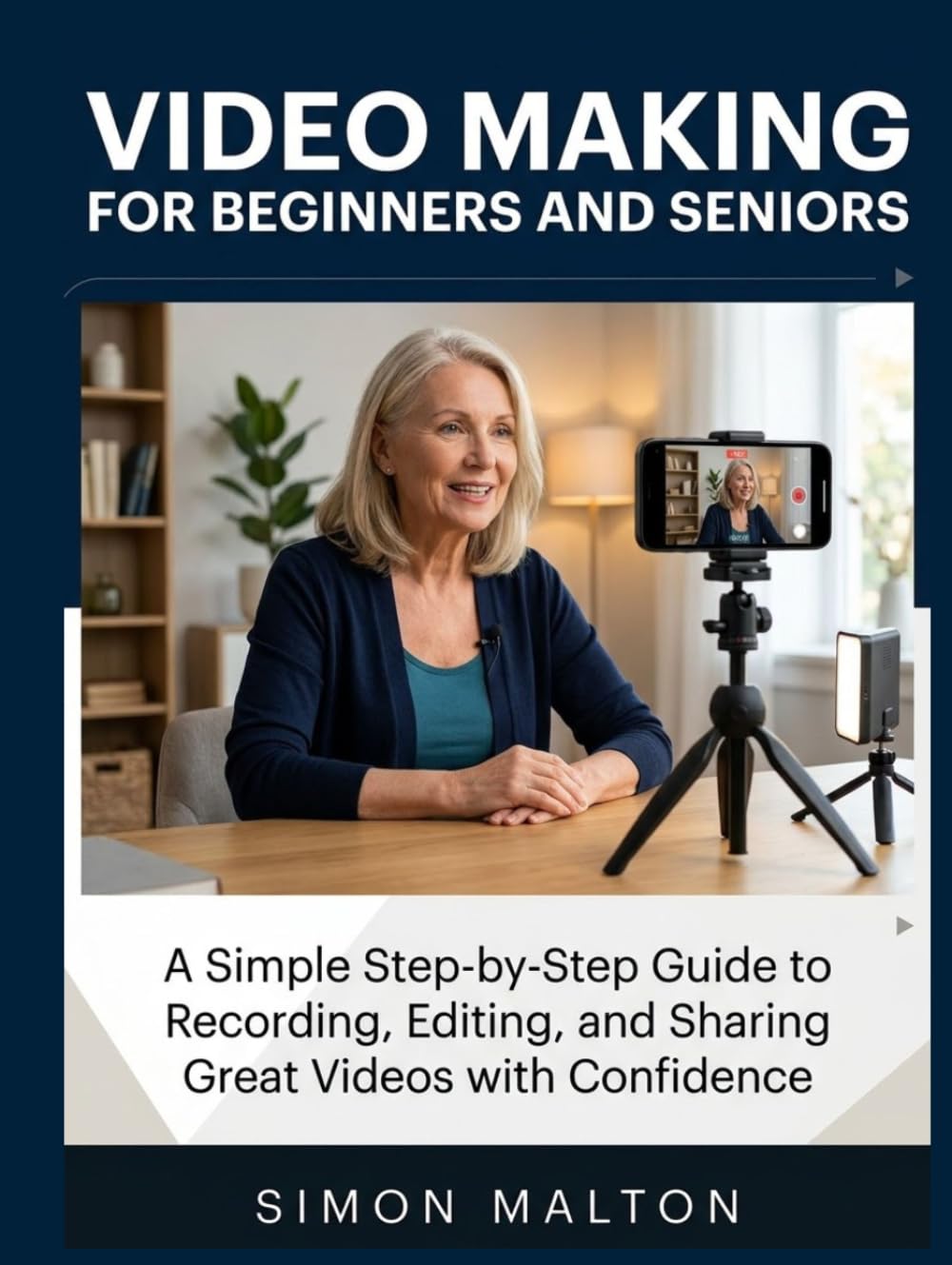 VIDEO MAKING FOR BEGINNERS AND SENIORS: A Simple Step-by-Step Guide to Recording, Editing,and Sharing Great Videos with Confidence baixar o livro de graça