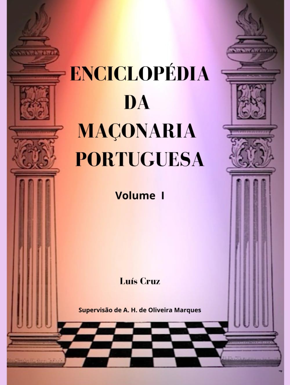 ENCICLOPÉDIA DA MAÇONARIA PORTUGUESA Vol. I: Enciclopédia e Dicionário da Maçonaria Lusófona (Portuguese Edition) baixar o livro de graça
