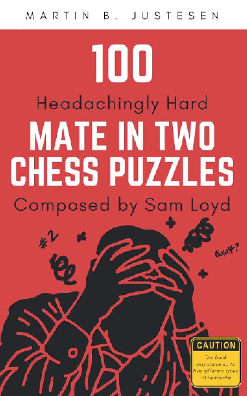 100 Headachingly Hard Mate in Two Chess Puzzles Composed by Sam Loyd: Improve Your Ability to Calculate Variations and Finding Checkmate baixar o livro de graça