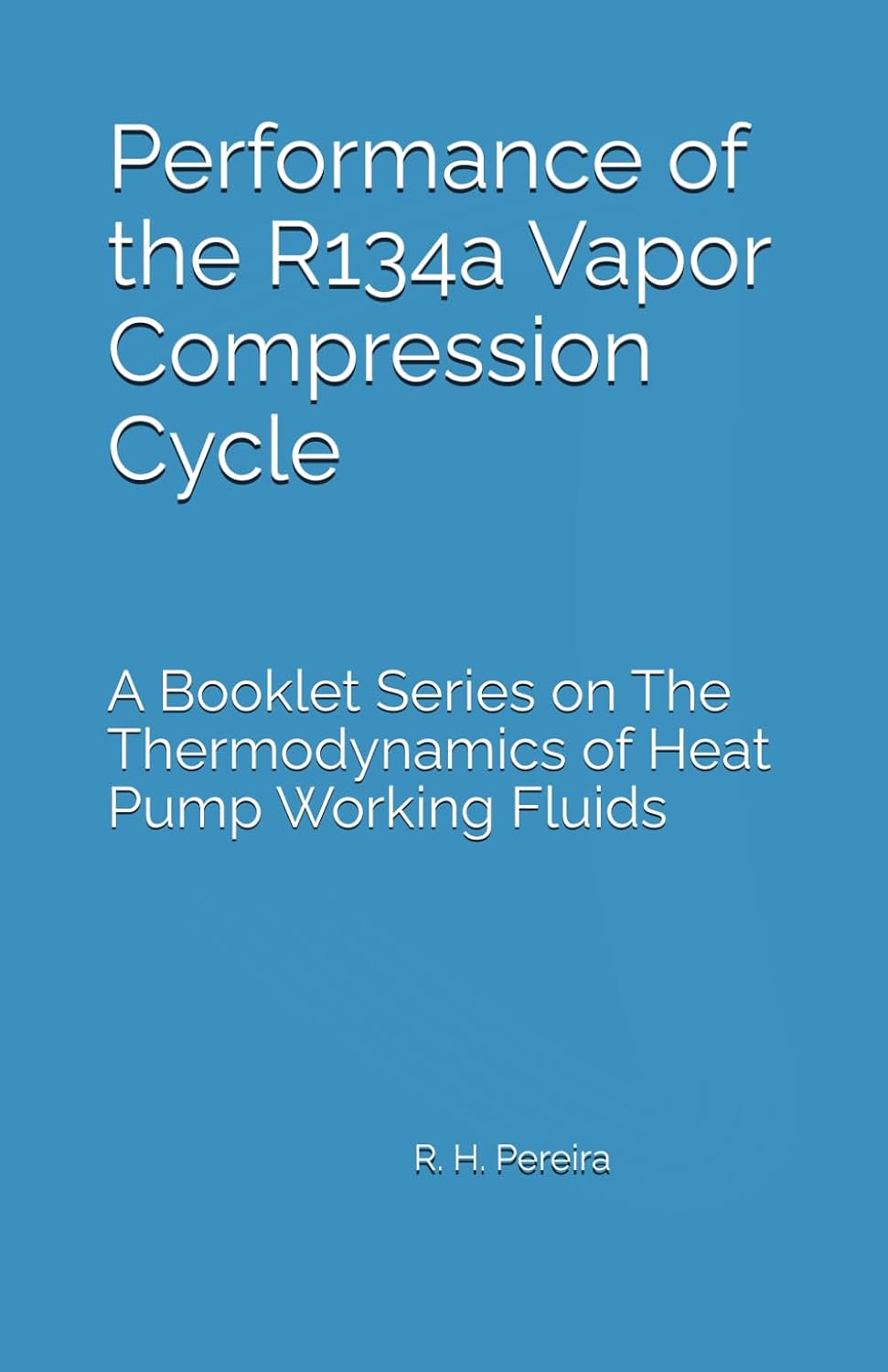 Performance of the R134a Vapor Compression Cycle: Issue of A Booklet Series on The Thermodynamics of Heat Pump Working Fluids baixar o livro de graça