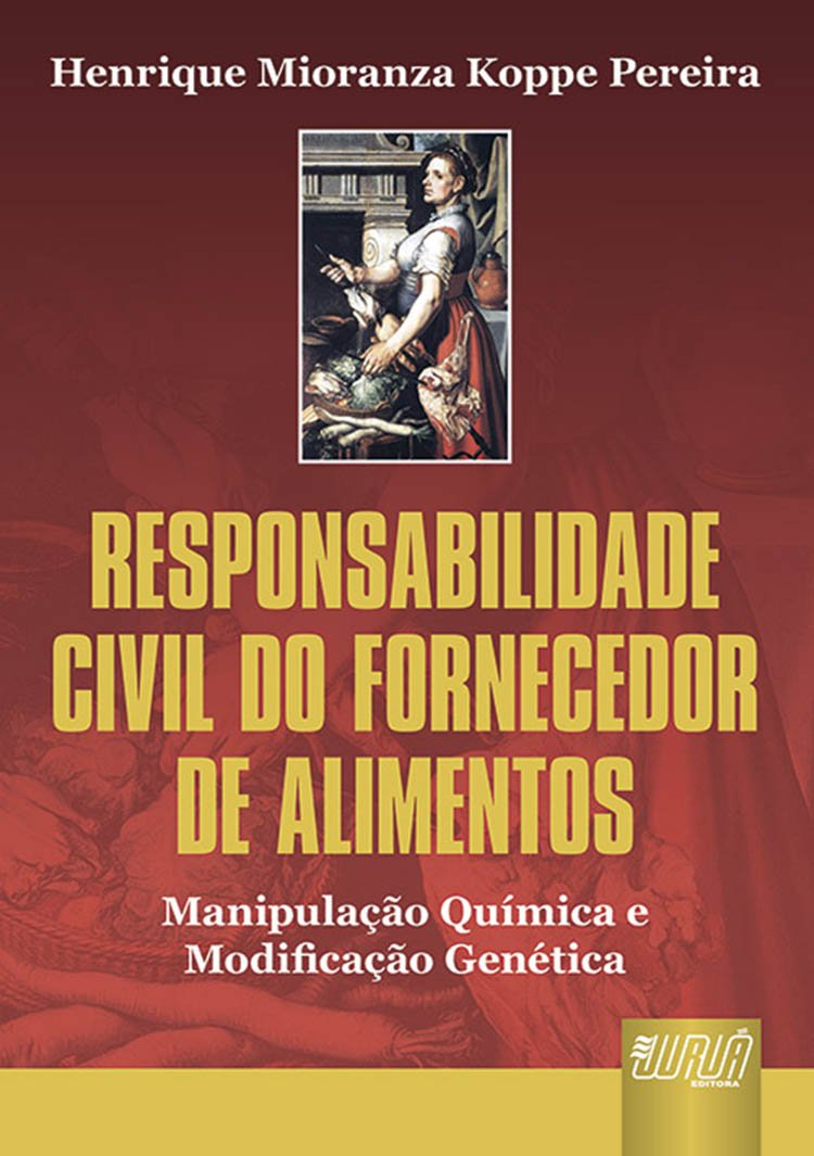 Responsabilidade Civil do Fornecedor de Alimentos: Manipulação Química e Modificação Genética baixar o livro de graça