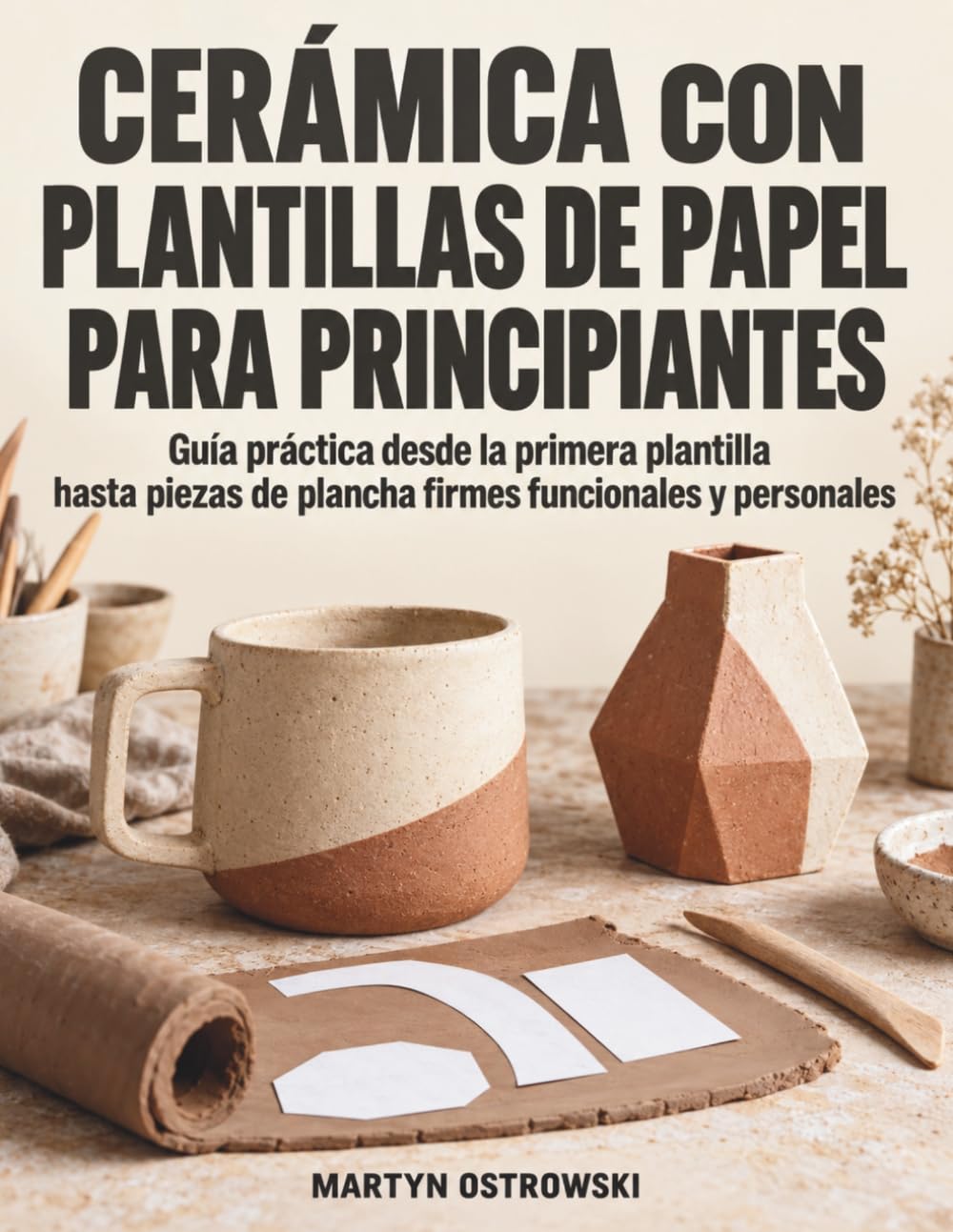 capítulo por capítulo baixar Cerámica Con Plantillas de Papel Para Principiantes: Guía práctica desde la primera plantilla hasta piezas de plancha firmes funcionales y personales