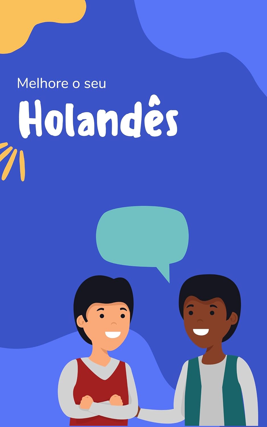 Melhore o seu Holandês: Frases e expressões para levar seu Holandês ao próximo nível (Holandês fácil! Livro 2) baixar livro de graça