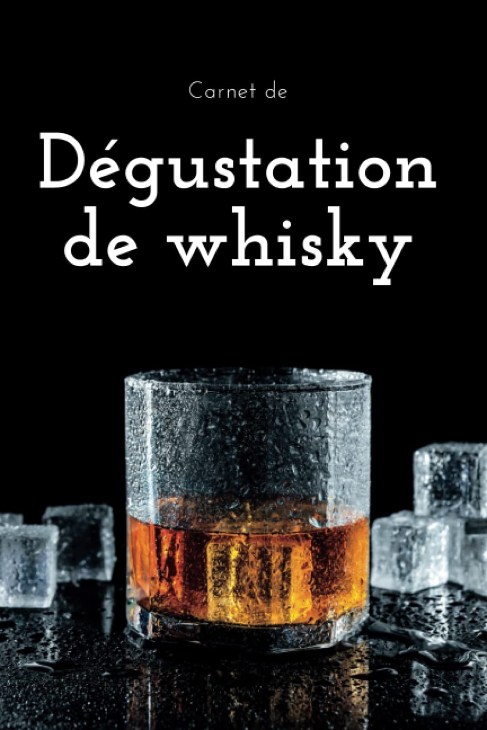 capítulo por capítulo baixar Carnet de dégustation de Whisky - Notez chaque whisky, scotch, bourbon... que vous goutez - 100 fiches à remplir (French Edition)