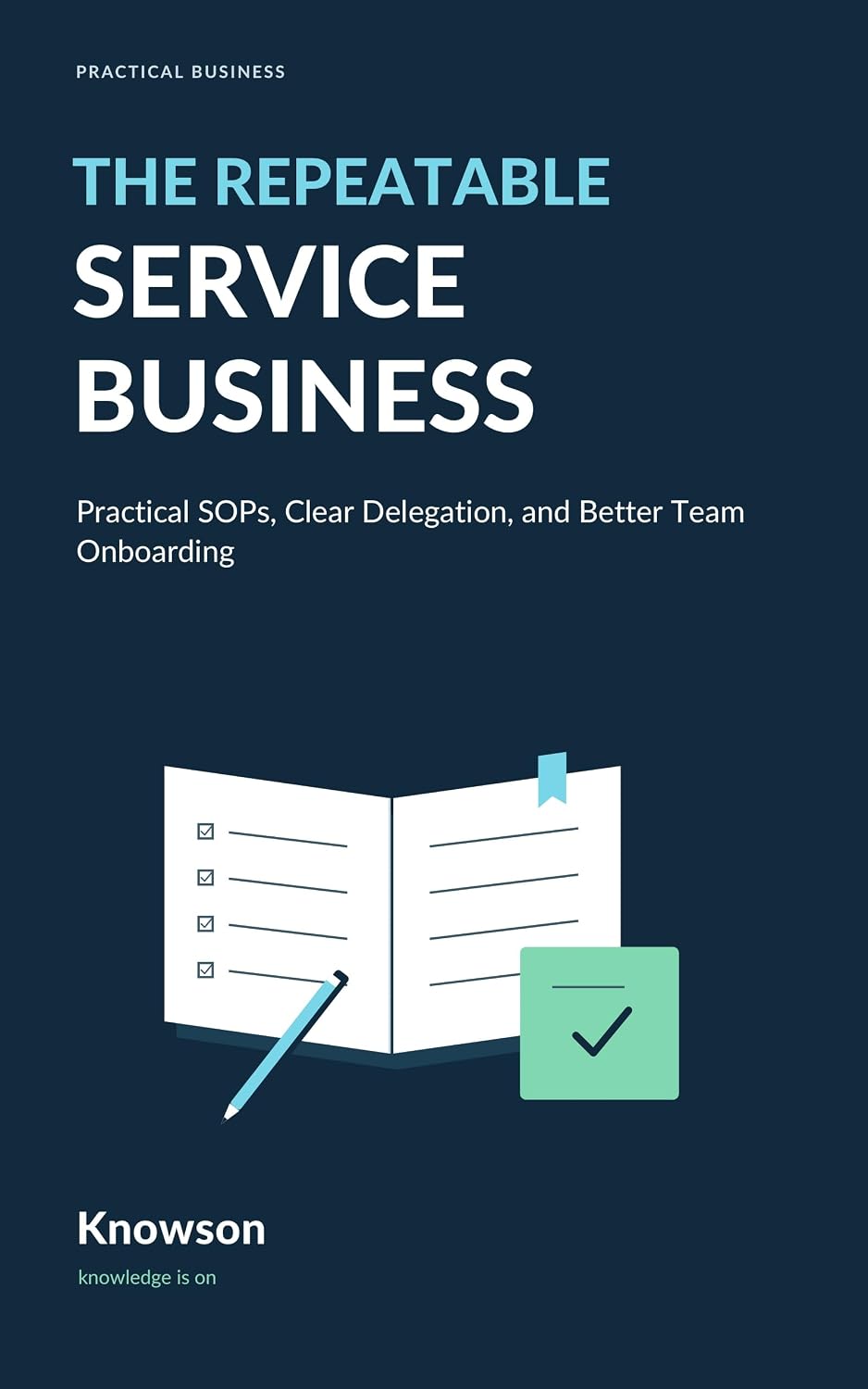 The Repeatable Service Business: Practical SOPs, Clear Delegation, and Better Team Onboarding (Knowson Practical Business) (English Edition) baixar o livro de graça