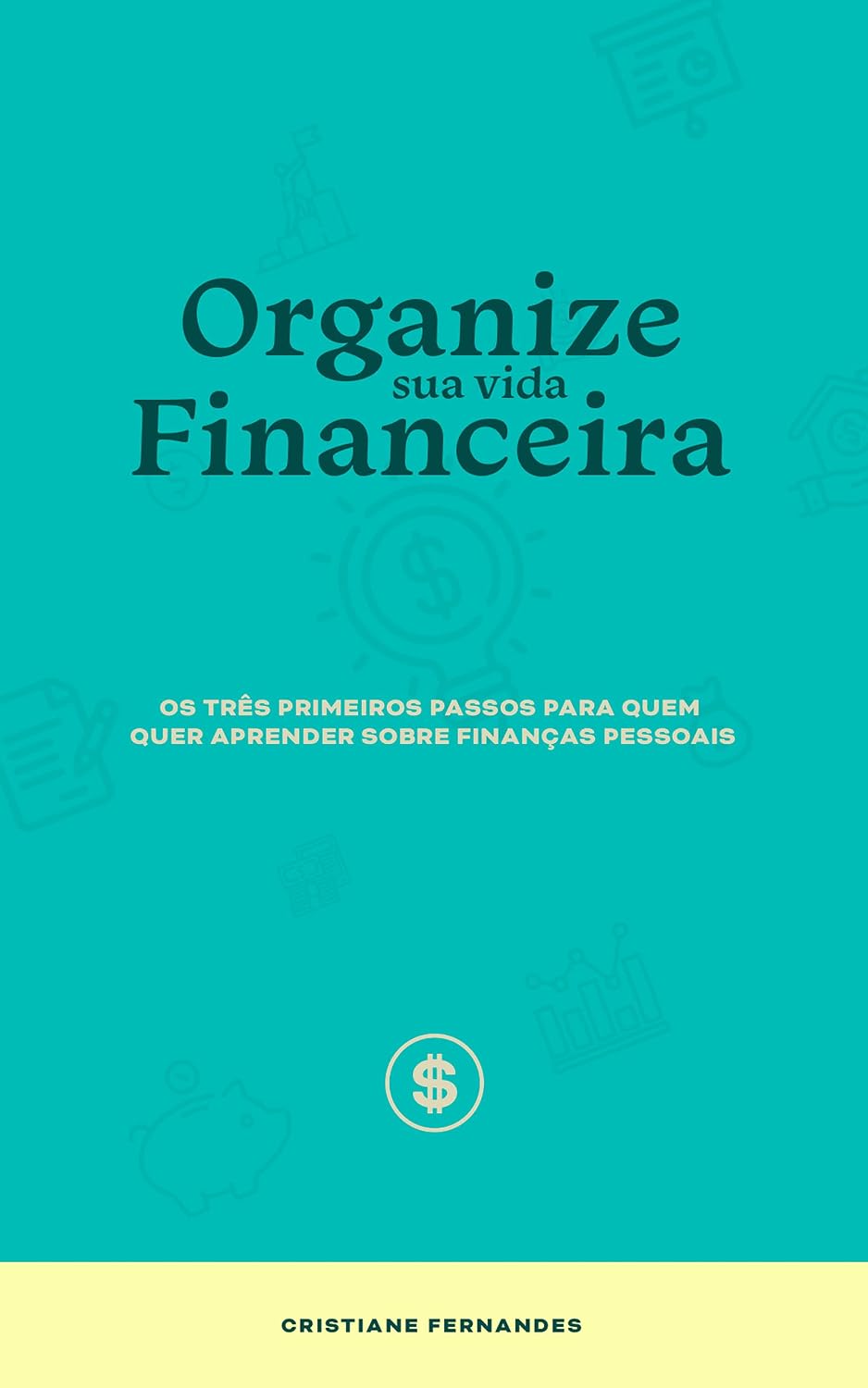 ler totalmente Organize sua vida financeira: Os três primeiros passos para quem quer aprender sobre finanças pessoais