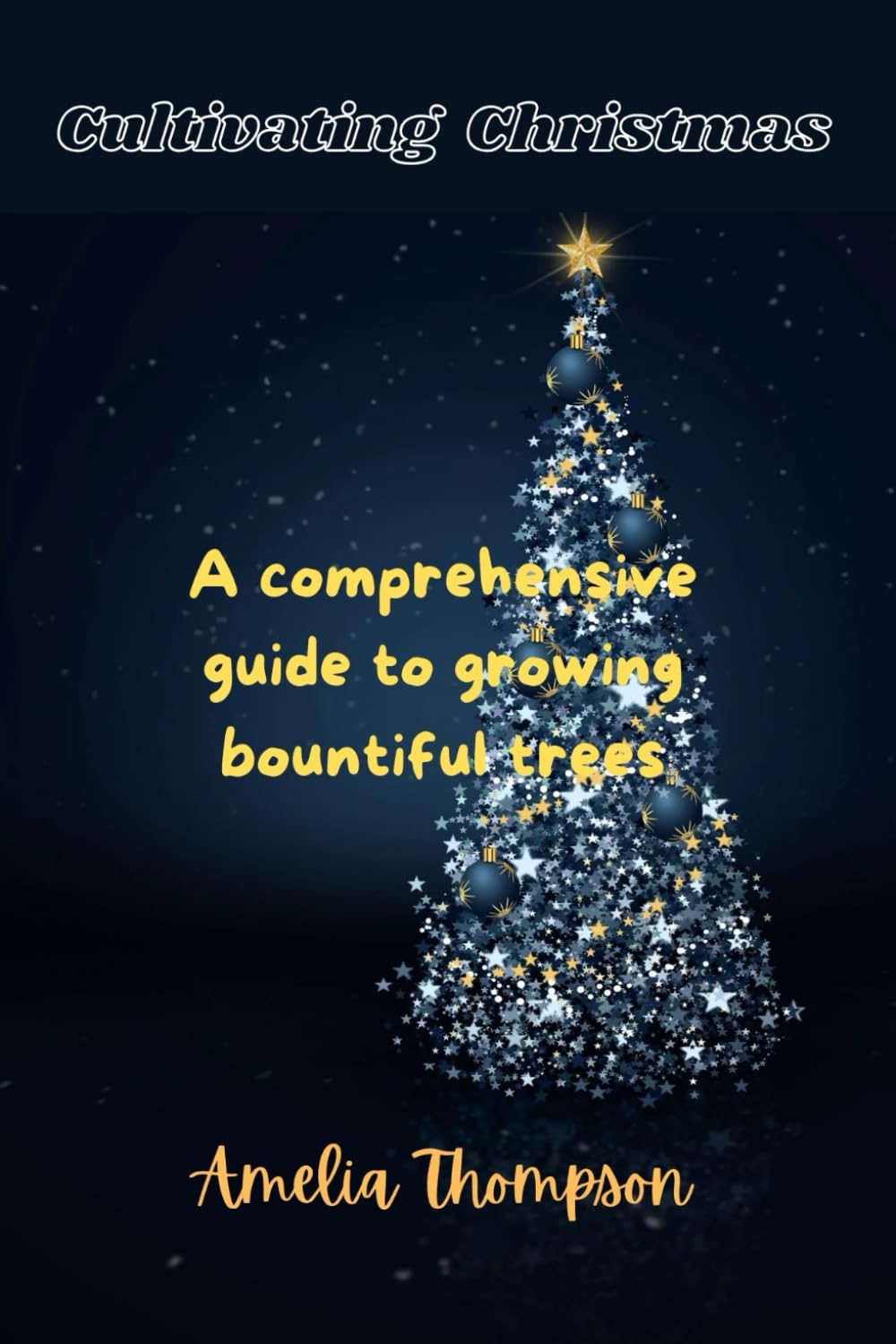 Cultivating Christmas: A comprehensive guide to growing bountiful trees baixar livro de graça