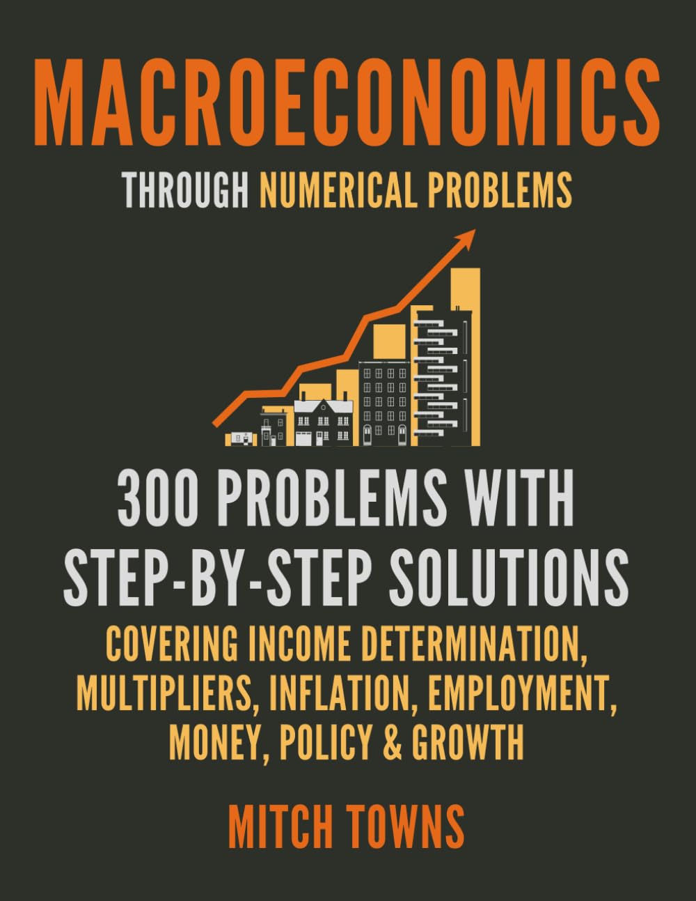 Macroeconomics Through Numerical Problems - 300 Problems with Step-by-Step Solutions: Covering Income Determination, Multipliers, Inflation,... and Growth (numerical problems in economics) baixar o livro de graça